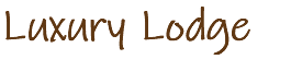 Luxury Lodge